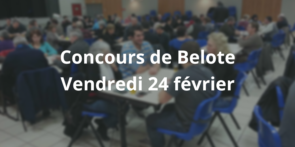 vendredi 24 février 2017 concours de belote 20h salle des spectacles