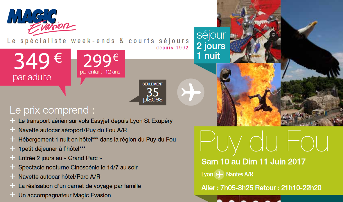 Offre exclusive de notre partenaire Magic Évasion : Puy du Fou en Avion départ Lyon Sam 10 au Dim 11 Juin 2017